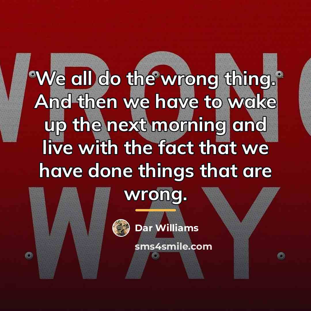 “We all do the wrong thing. And then we have…” quote by Dar Williams