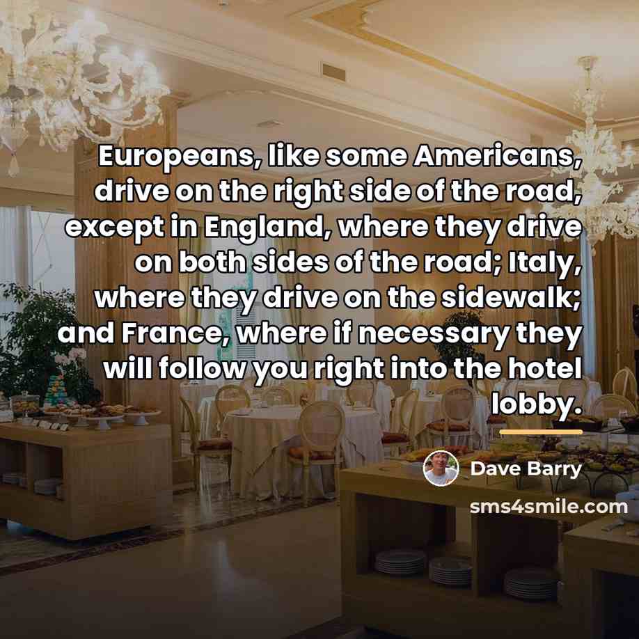 “Europeans, like some Americans, drive on the right side of…” quote by Dave Barry