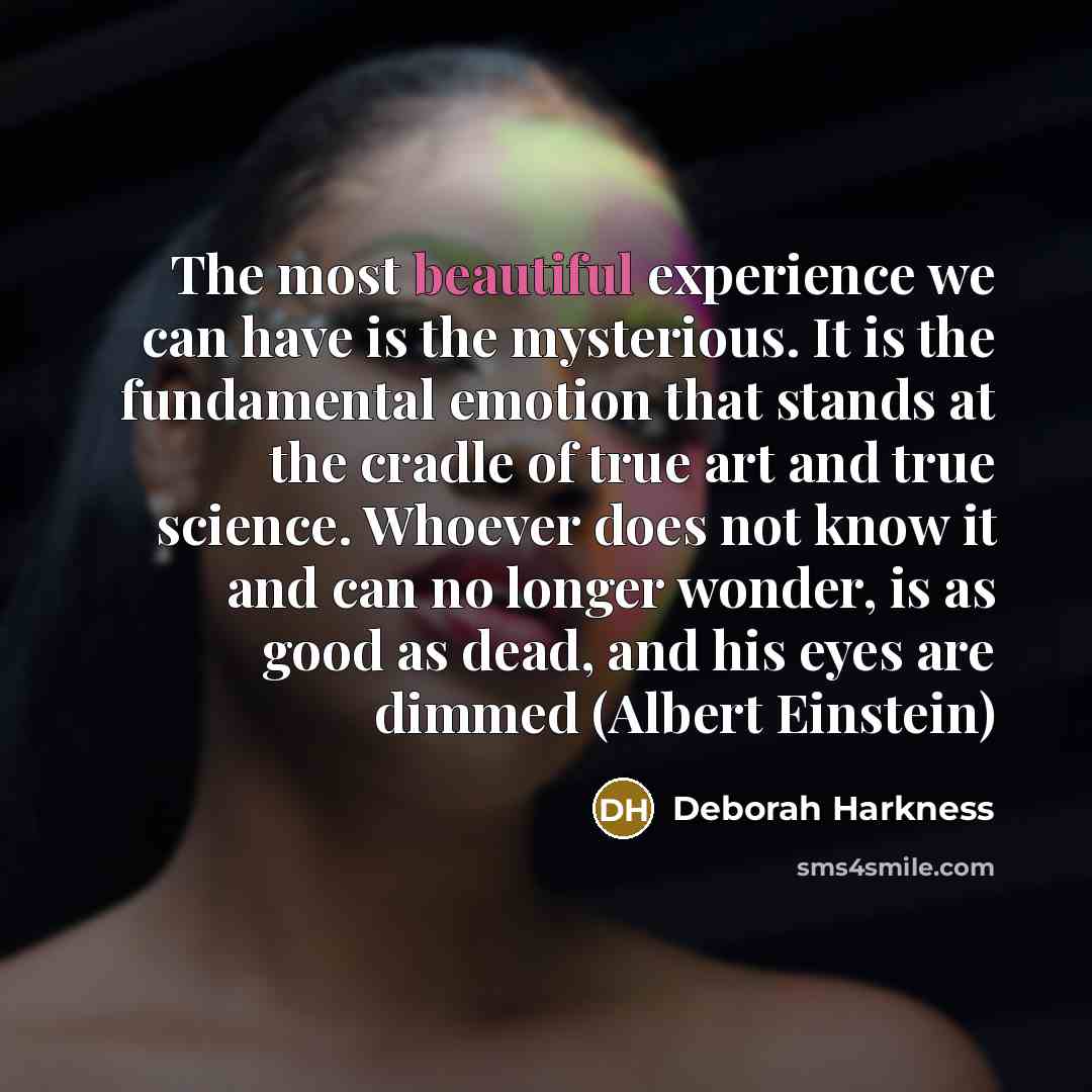 “The most beautiful experience we can have is the mysterious.…” quote by Deborah Harkness