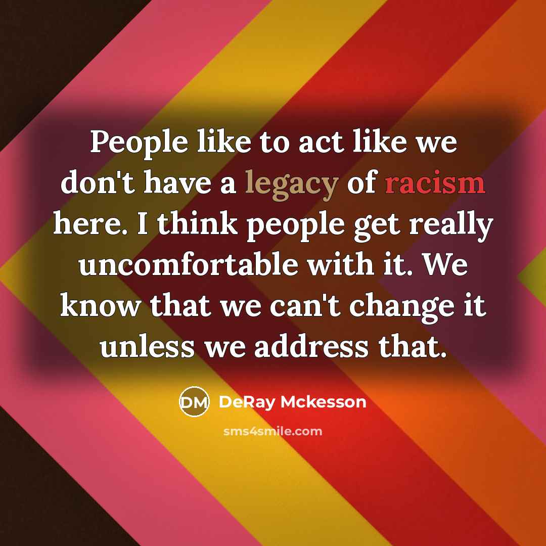 “People like to act like we don't have a legacy…” quote by DeRay Mckesson
