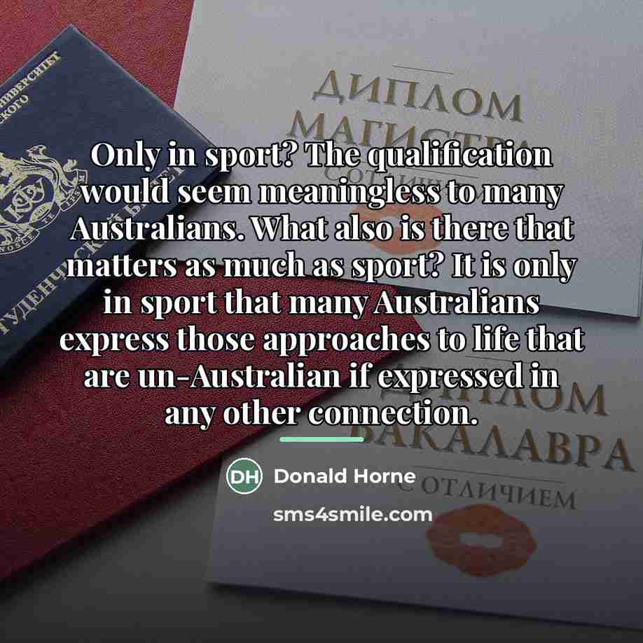 “Only in sport? The qualification would seem meaningless to many…” quote by Donald Horne