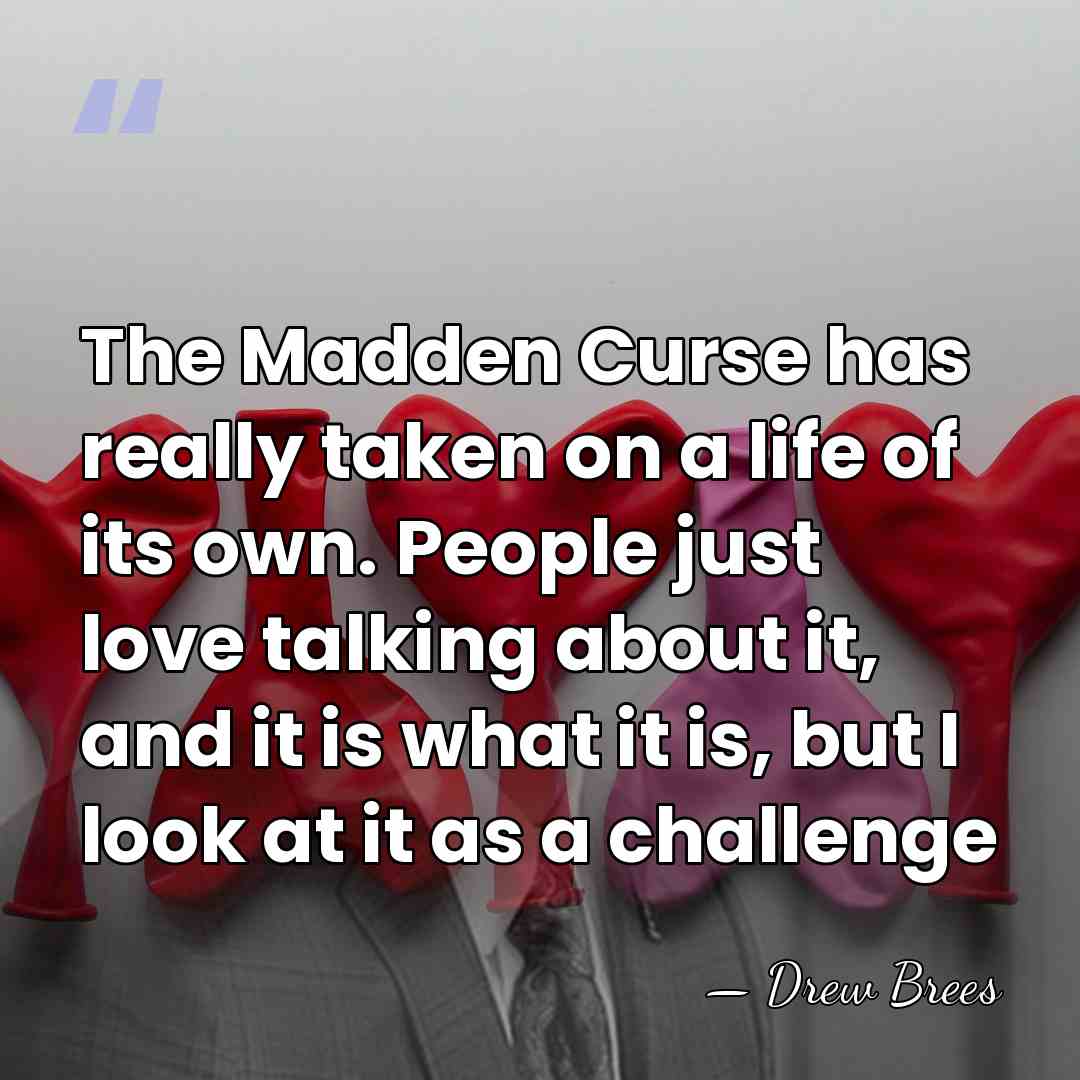 The Madden Curse has really taken on a life of its own.&hellip; - Drew Brees