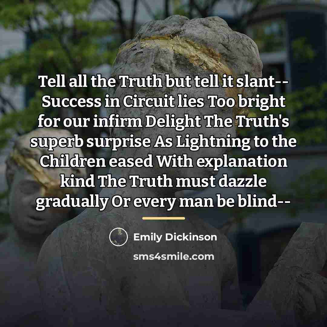 “Tell all the Truth but tell it slant-- Success in…” quote by Emily Dickinson