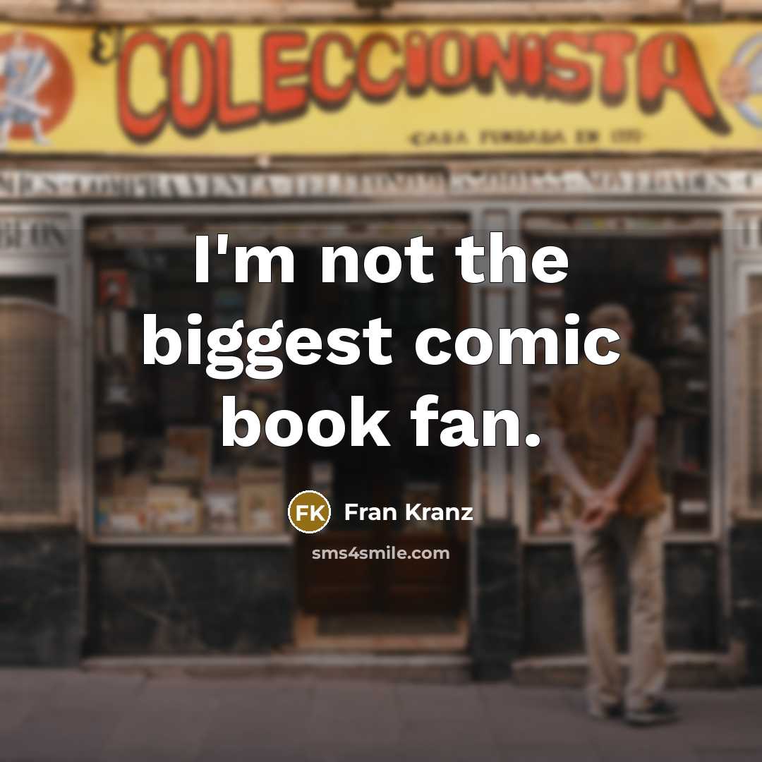 “I'm not the biggest comic book fan.…” quote by Fran Kranz