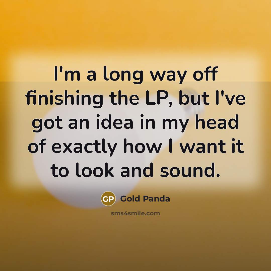 “I'm a long way off finishing the LP, but I've…” quote by Gold Panda