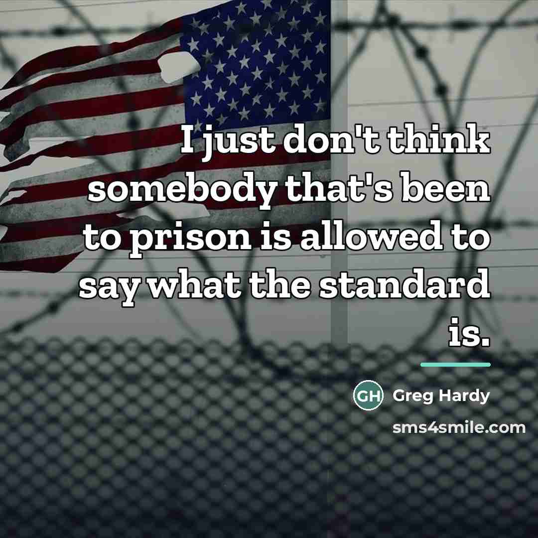 “I just don't think somebody that's been to prison is…” quote by Greg Hardy