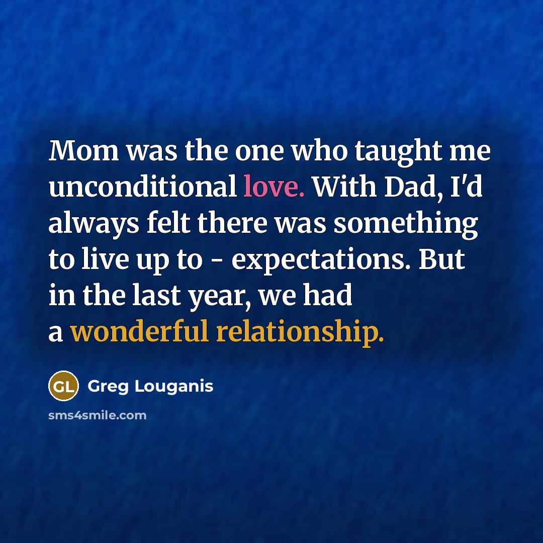 “Mom was the one who taught me unconditional love. With…” quote by Greg Louganis