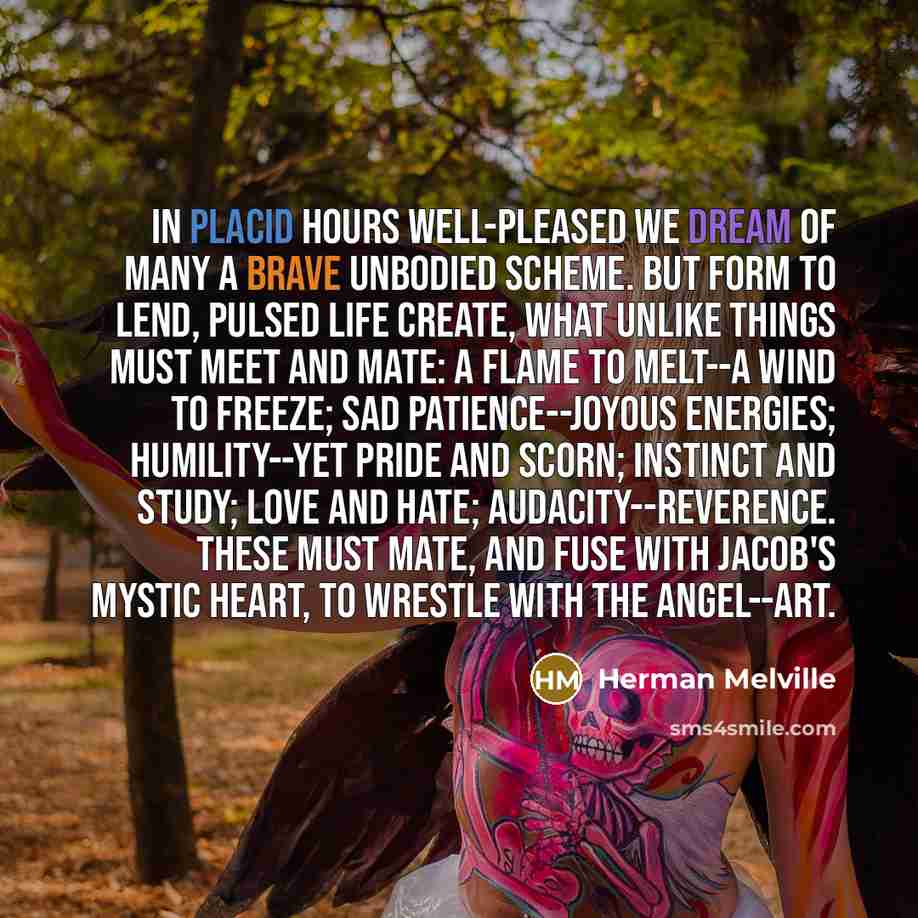 “In placid hours well-pleased we dream Of many a brave…” quote by Herman Melville