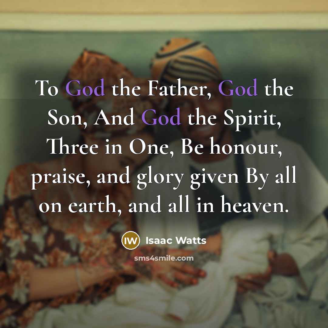 “To God the Father, God the Son, And God the…” quote by Isaac Watts