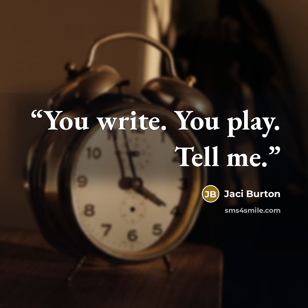 “You write. You play. Tell me.” quote by Jaci Burton