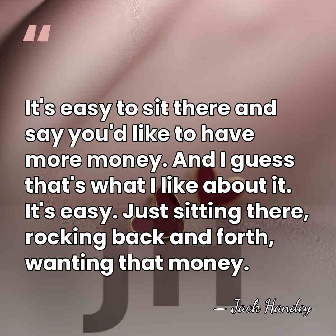 It's easy to sit there and say you'd like to have more&hellip; - Jack Handey