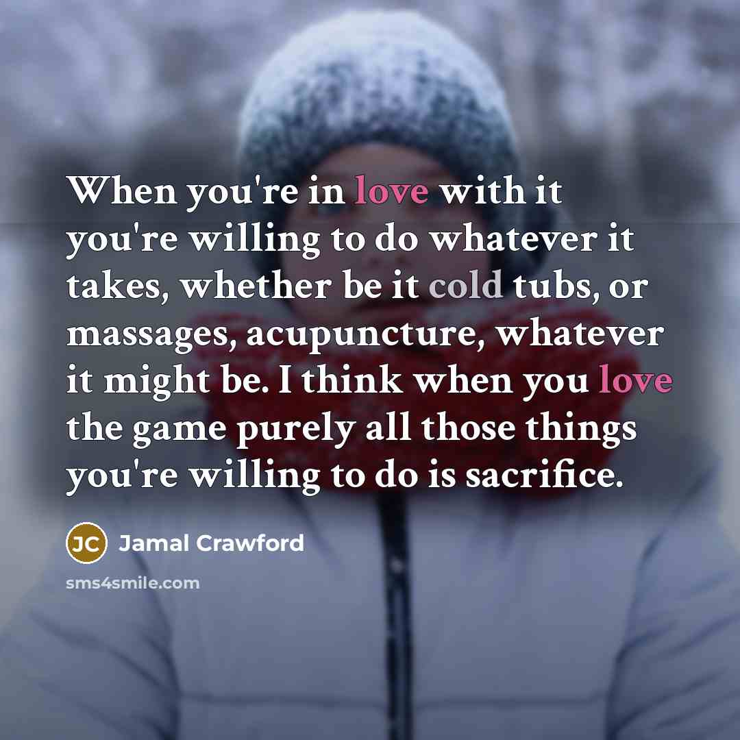 “When you're in love with it you're willing to do…” quote by Jamal Crawford
