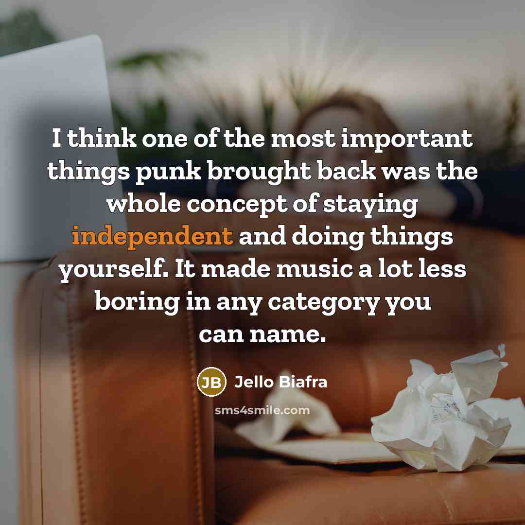“I think one of the most important things punk brought…” quote by Jello Biafra