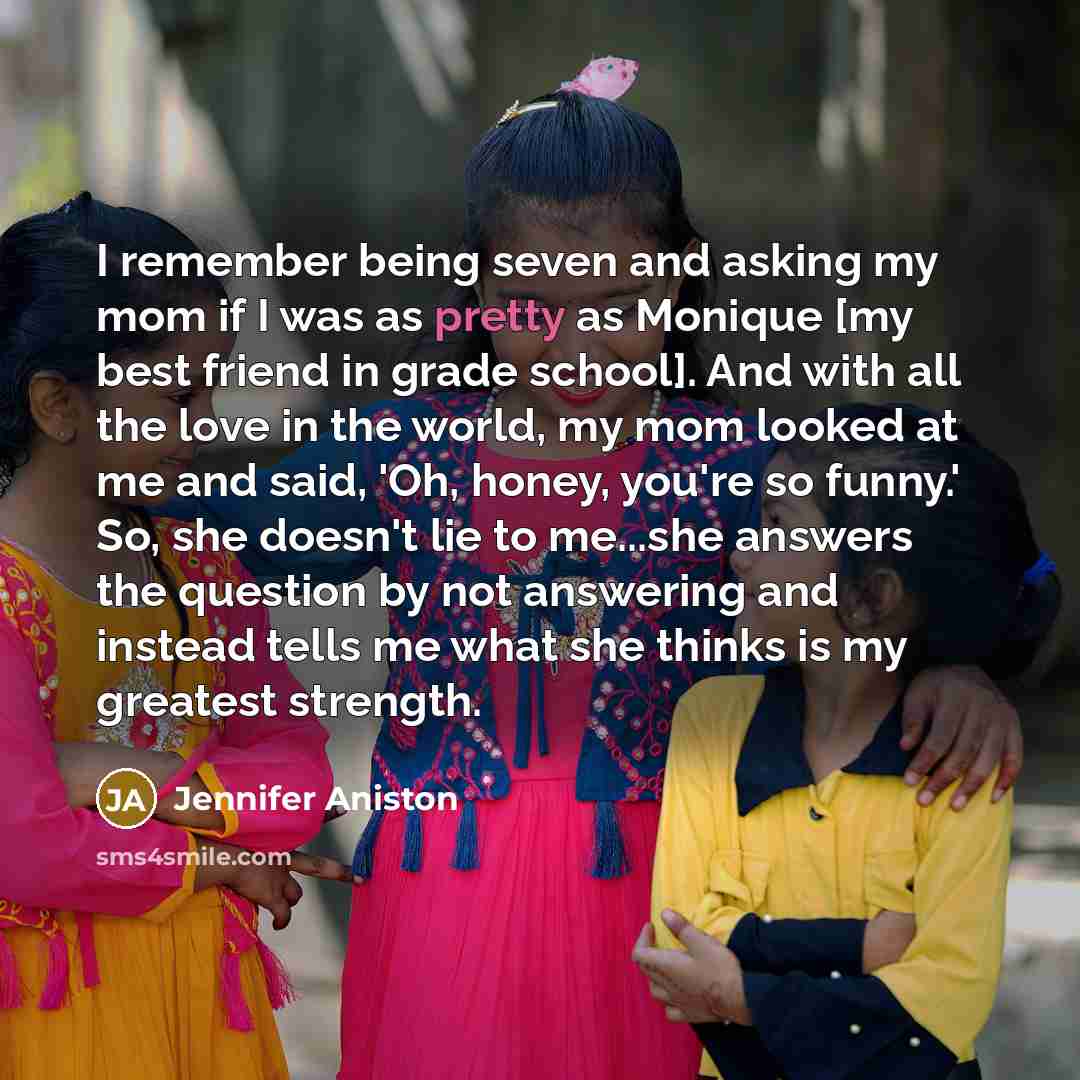 “I remember being seven and asking my mom if I…” quote by Jennifer Aniston