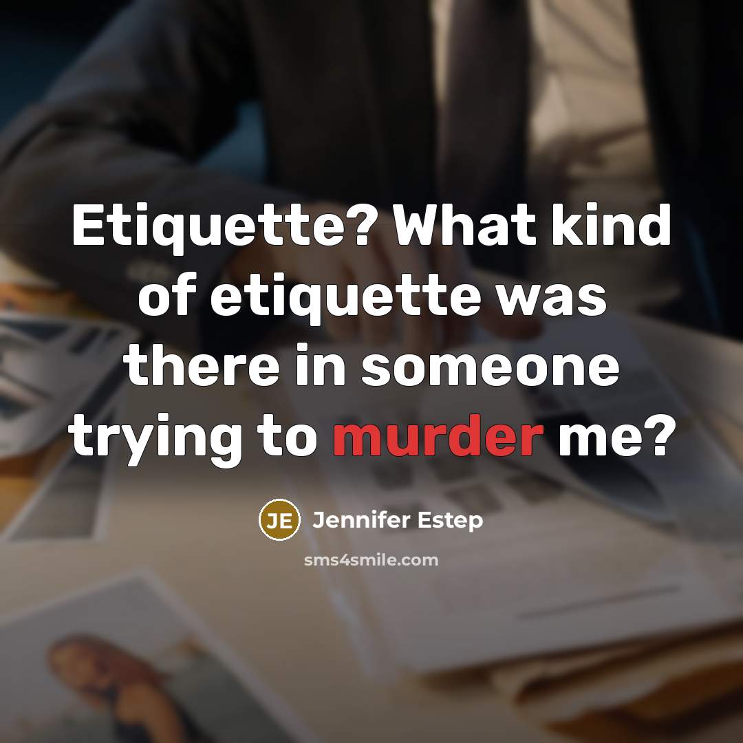“Etiquette? What kind of etiquette was there in someone trying…” quote by Jennifer Estep