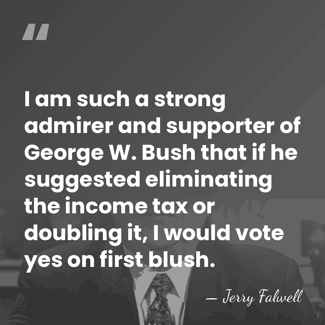 I am such a strong admirer and supporter of George W. Bush&hellip; - Jerry Falwell