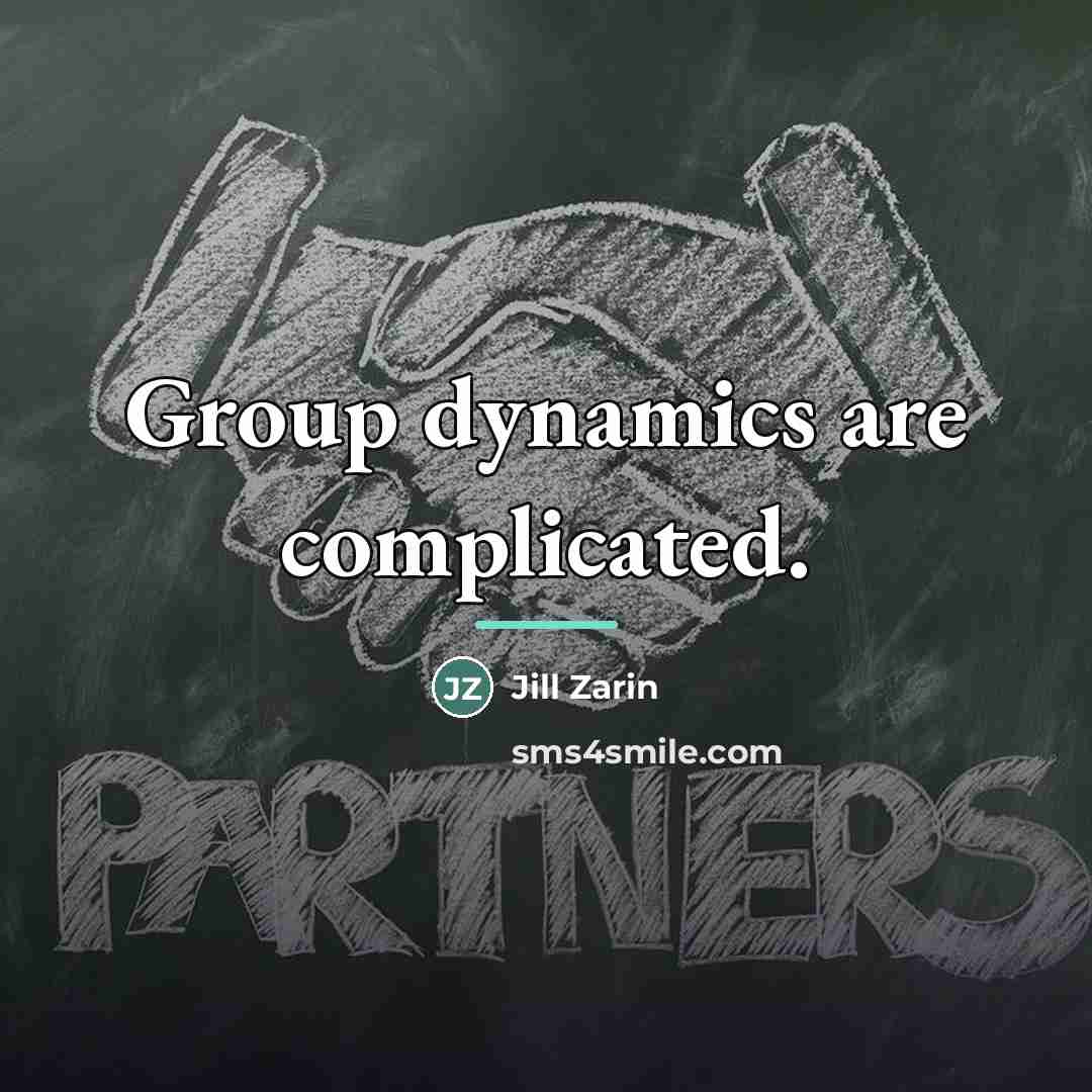 “Group dynamics are complicated.…” quote by Jill Zarin