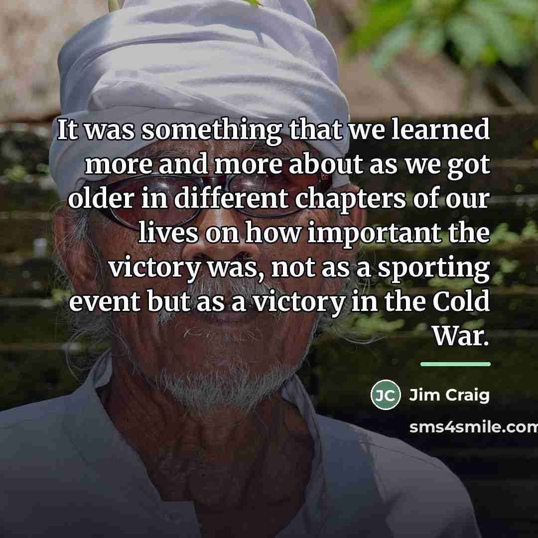 “It was something that we learned more and more about…” quote by Jim Craig