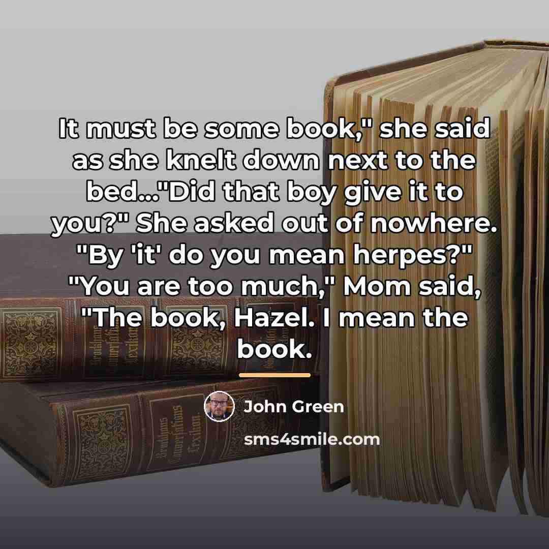 “It must be some book," she said as she knelt…” quote by John Green
