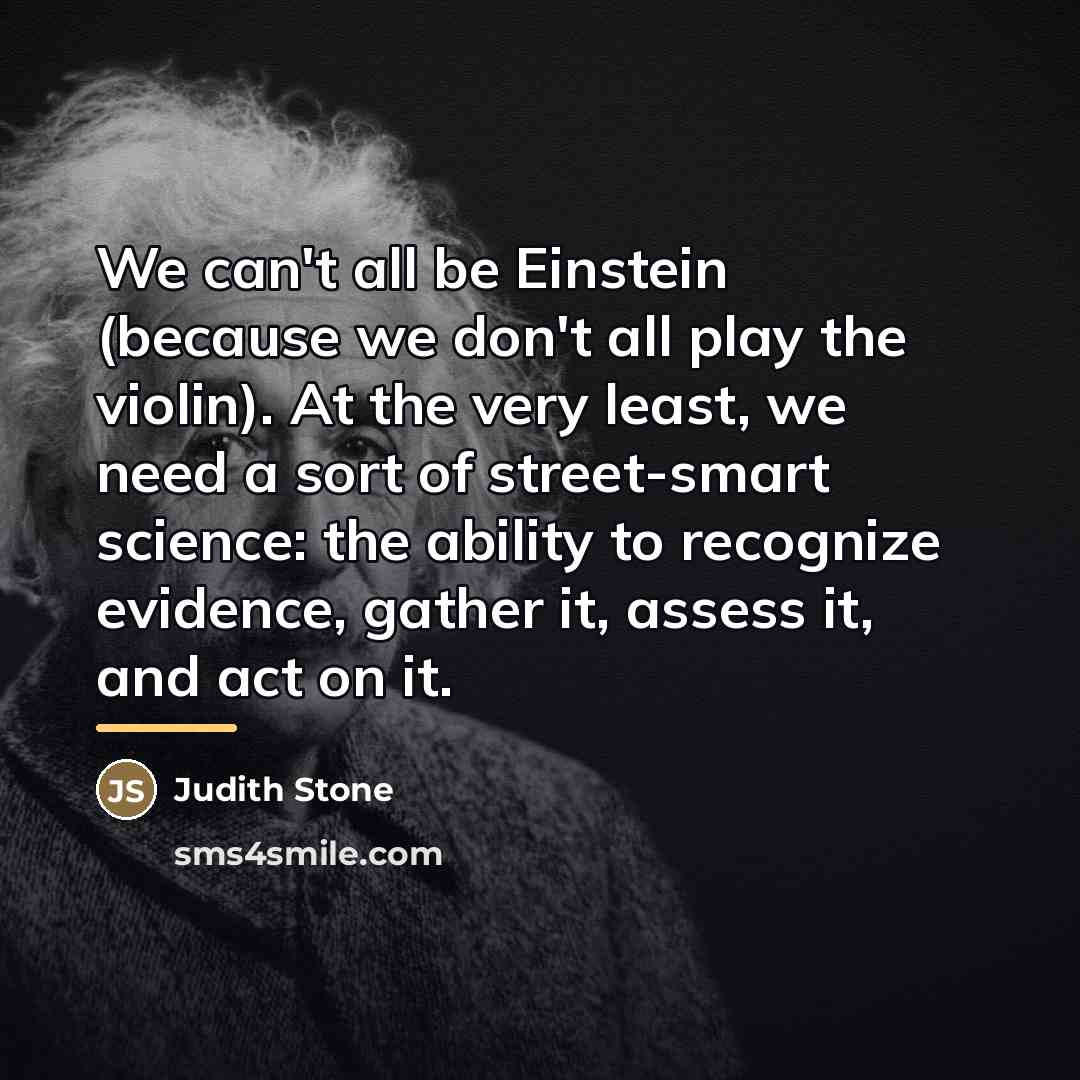 “We can't all be Einstein (because we don't all play…” quote by Judith Stone