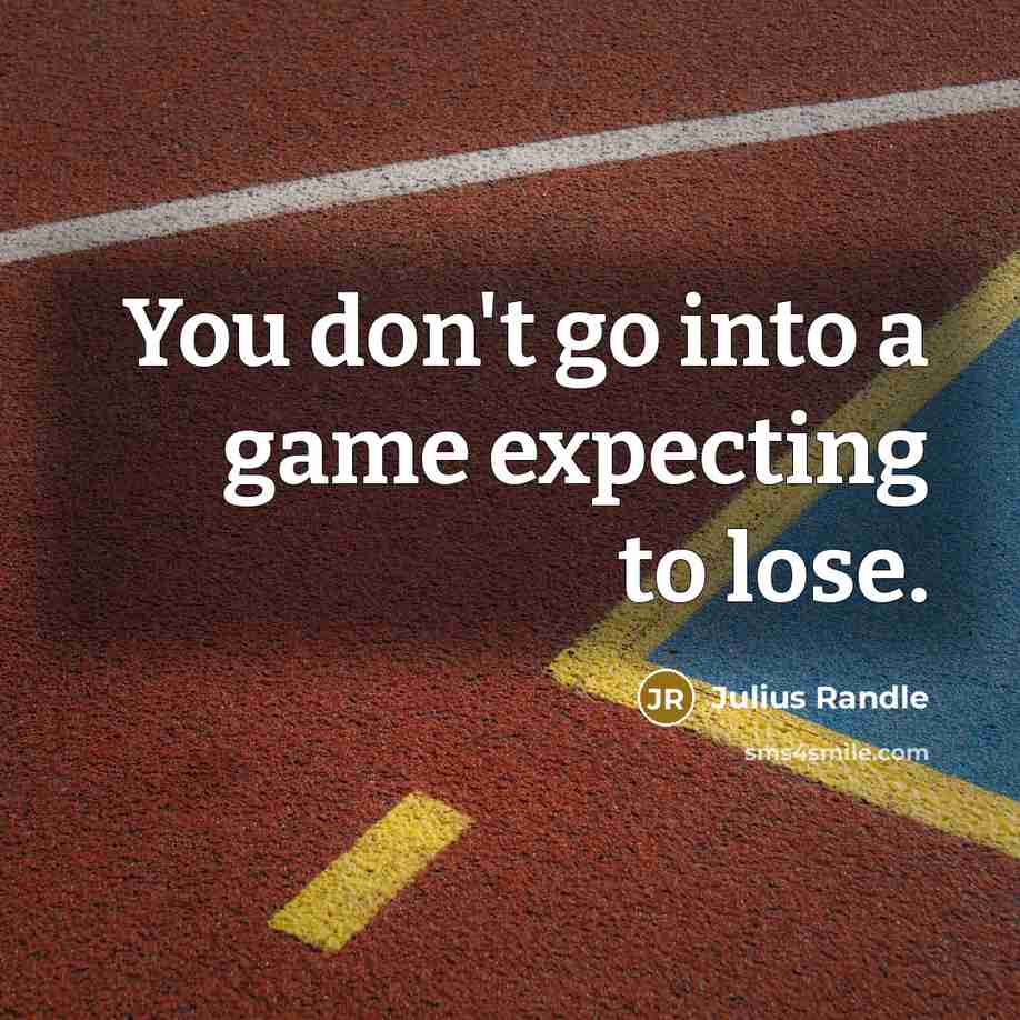 “You don't go into a game expecting to lose.…” quote by Julius Randle