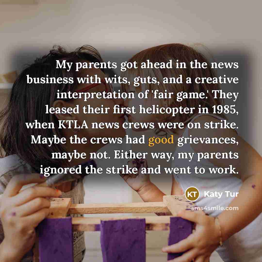 “My parents got ahead in the news business with wits,…” quote by Katy Tur