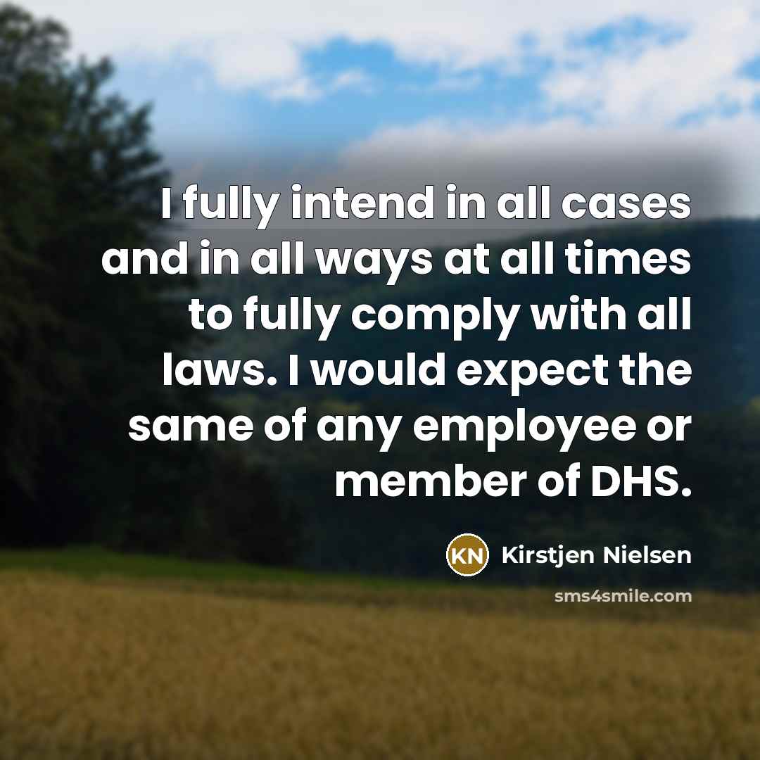 “I fully intend in all cases and in all ways…” quote by Kirstjen Nielsen