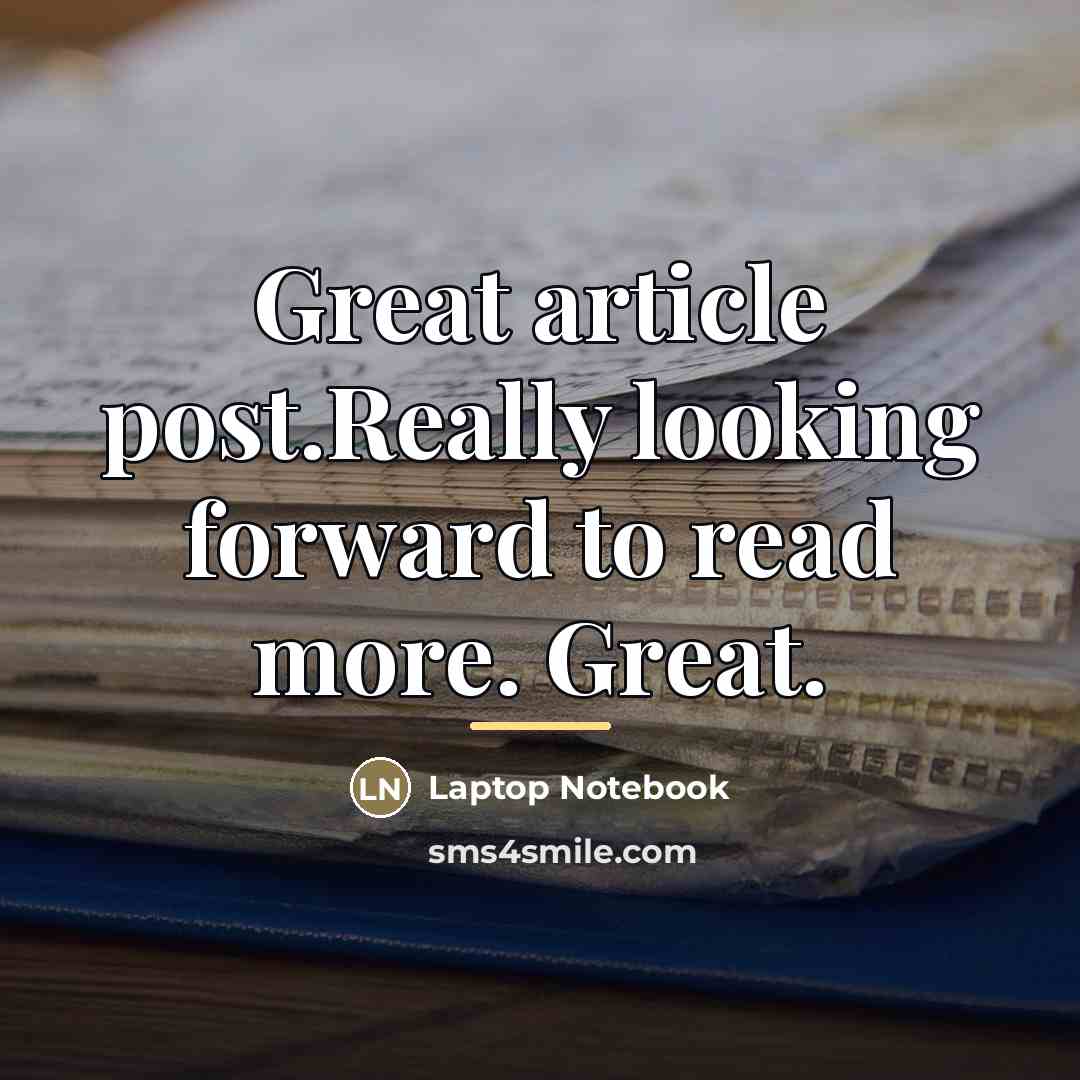 “Great article post.Really looking forward to read more. Great.…” quote by Laptop Notebook