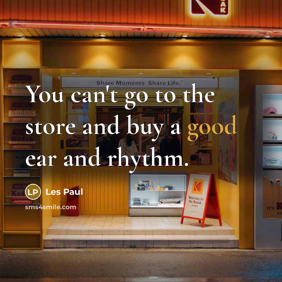 “You can't go to the store and buy a good…” quote by Les Paul