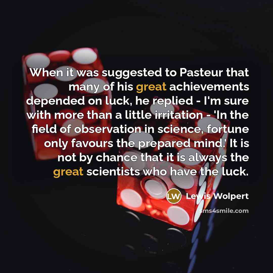 “When it was suggested to Pasteur that many of his…” quote by Lewis Wolpert