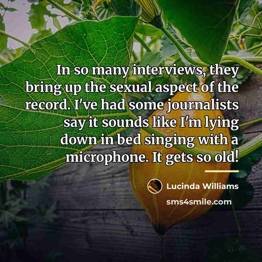 “In so many interviews, they bring up the sexual aspect…” quote by Lucinda Williams