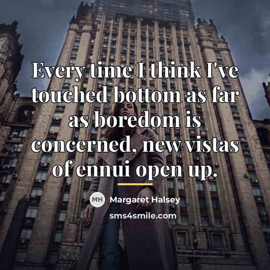 “Every time I think I've touched bottom as far as…” quote by Margaret Halsey