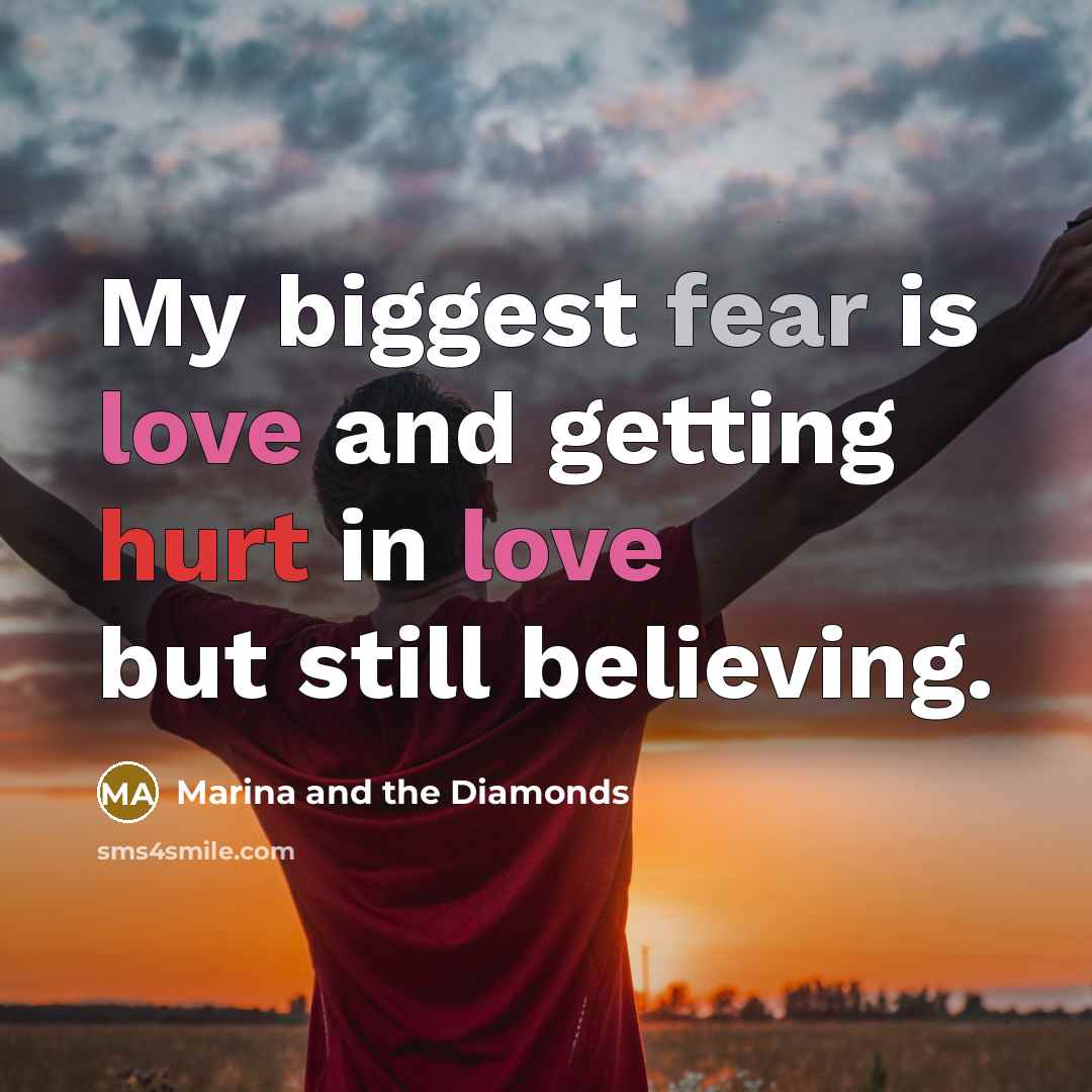“My biggest fear is love and getting hurt in love…” quote by Marina and the Diamonds