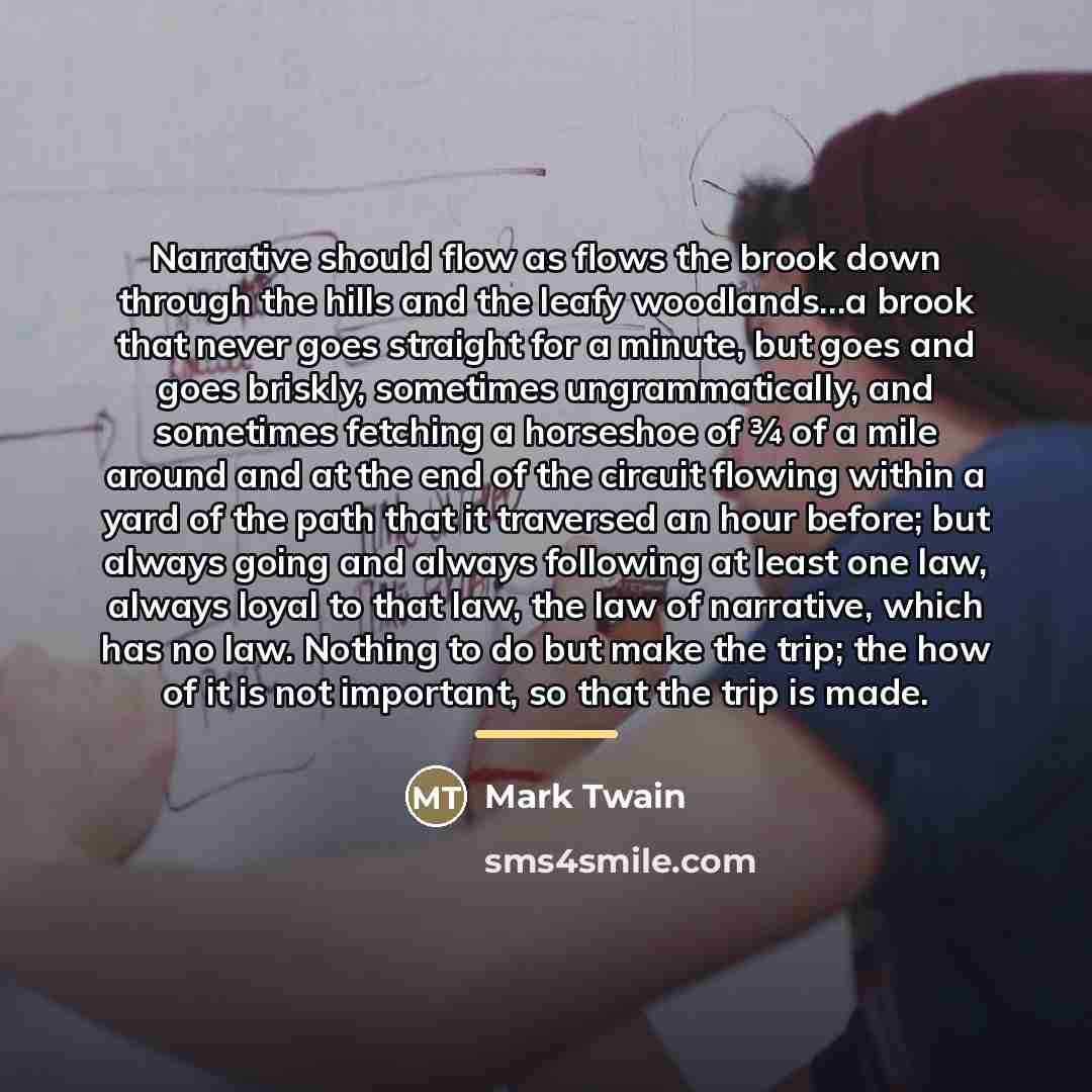 “Narrative should flow as flows the brook down through the…” quote by Mark Twain