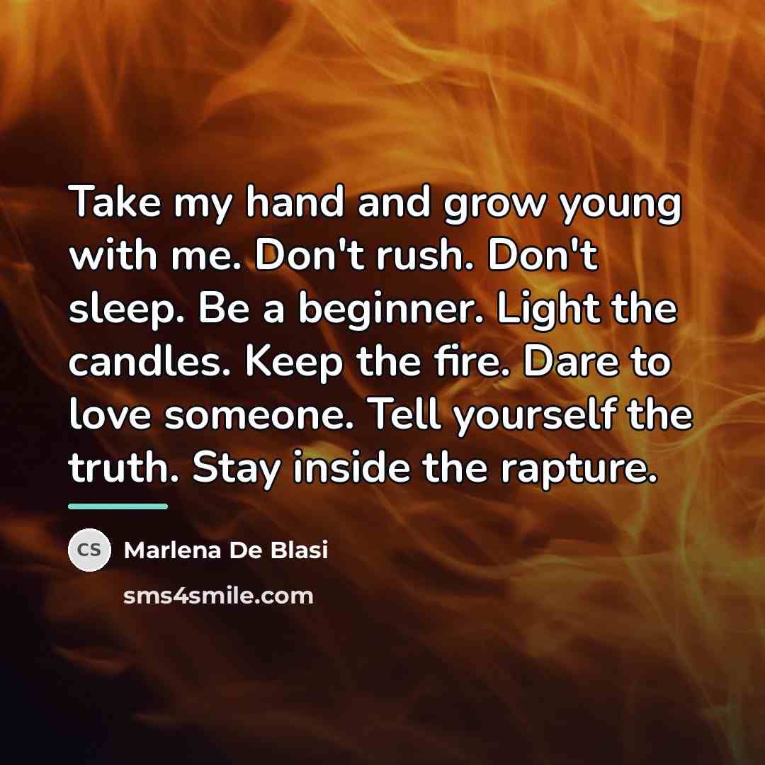 “Take my hand and grow young with me. Don't rush.…” quote by Marlena De Blasi