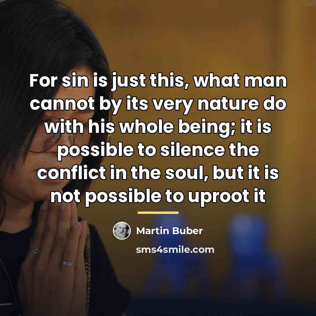 “For sin is just this, what man cannot by its…” quote by Martin Buber