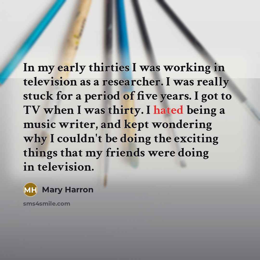 “In my early thirties I was working in television as…” quote by Mary Harron
