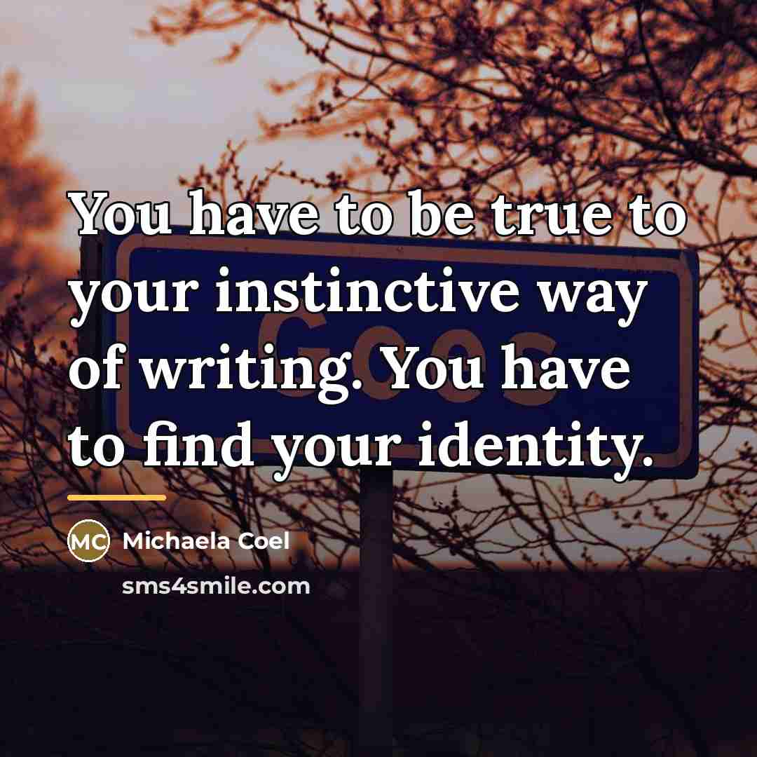“You have to be true to your instinctive way of…” quote by Michaela Coel