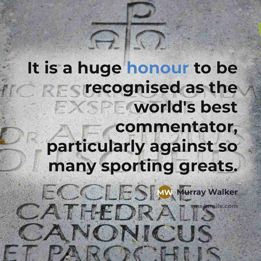 “It is a huge honour to be recognised as the…” quote by Murray Walker