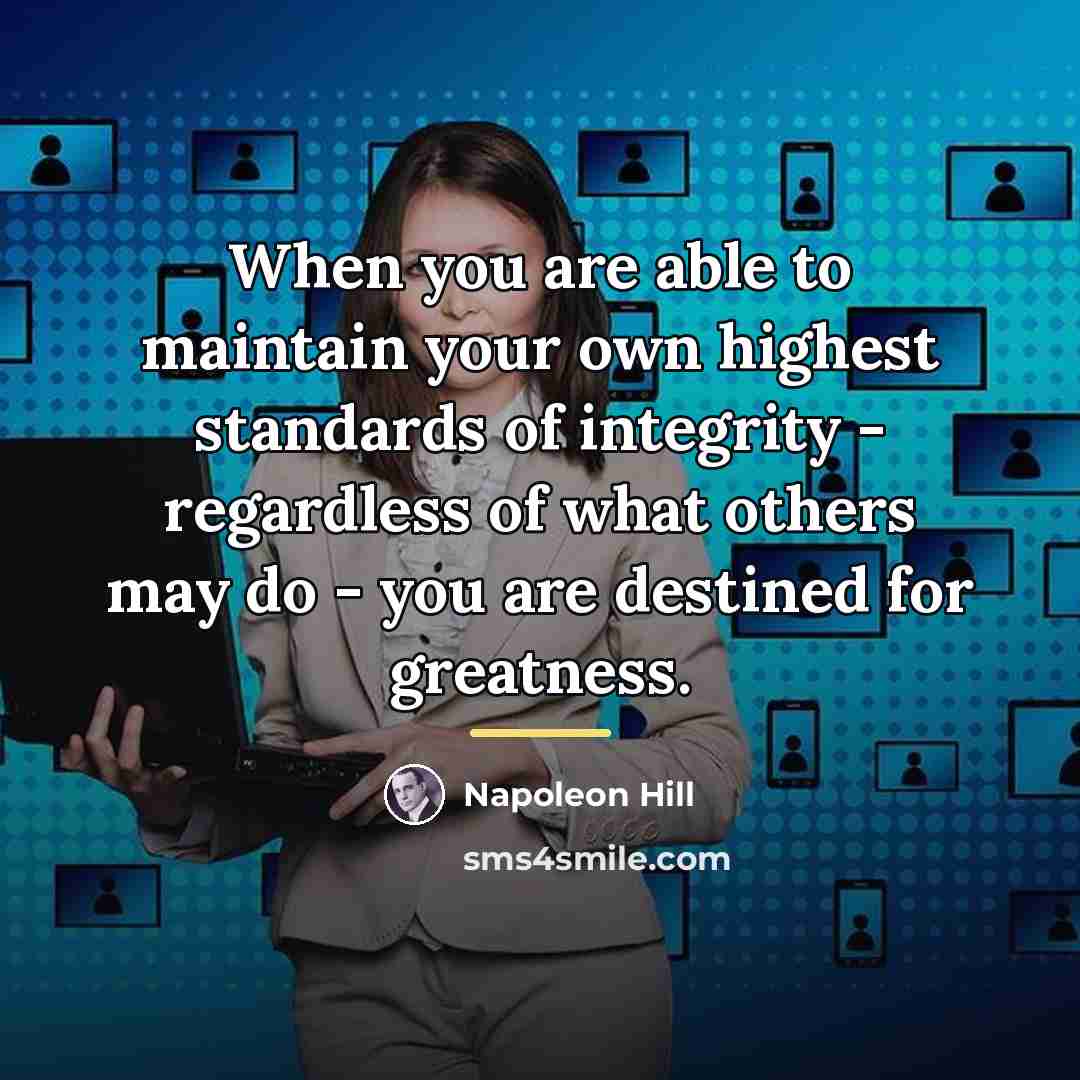 “When you are able to maintain your own highest standards…” quote by Napoleon Hill