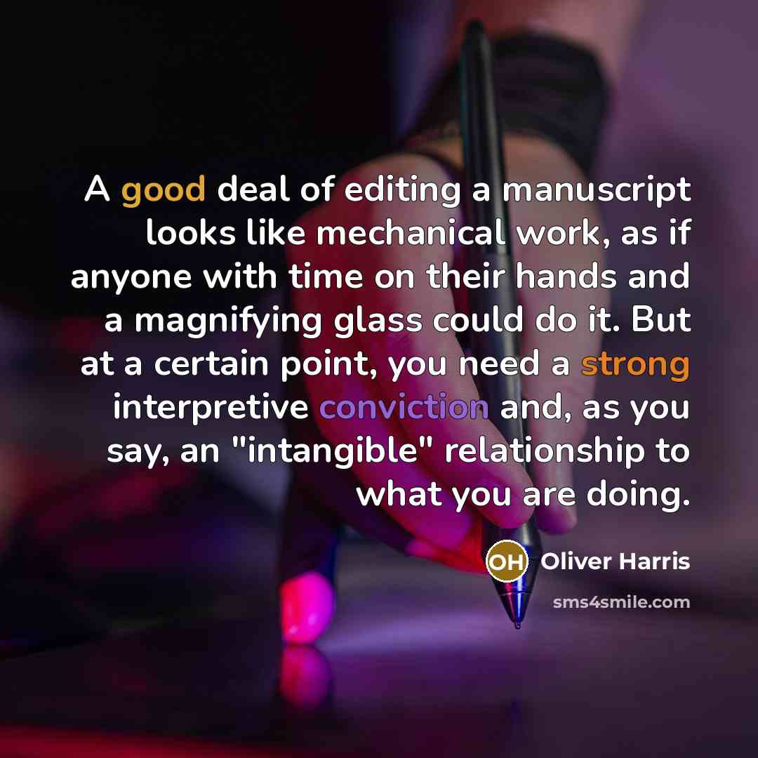 “A good deal of editing a manuscript looks like mechanical…” quote by Oliver Harris