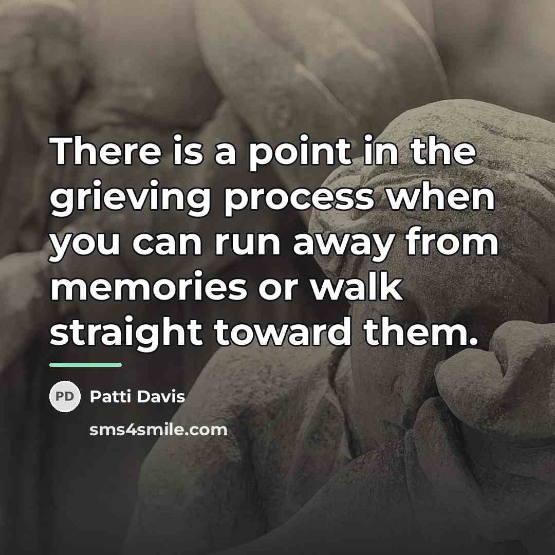 “There is a point in the grieving process when you…” quote by Patti Davis