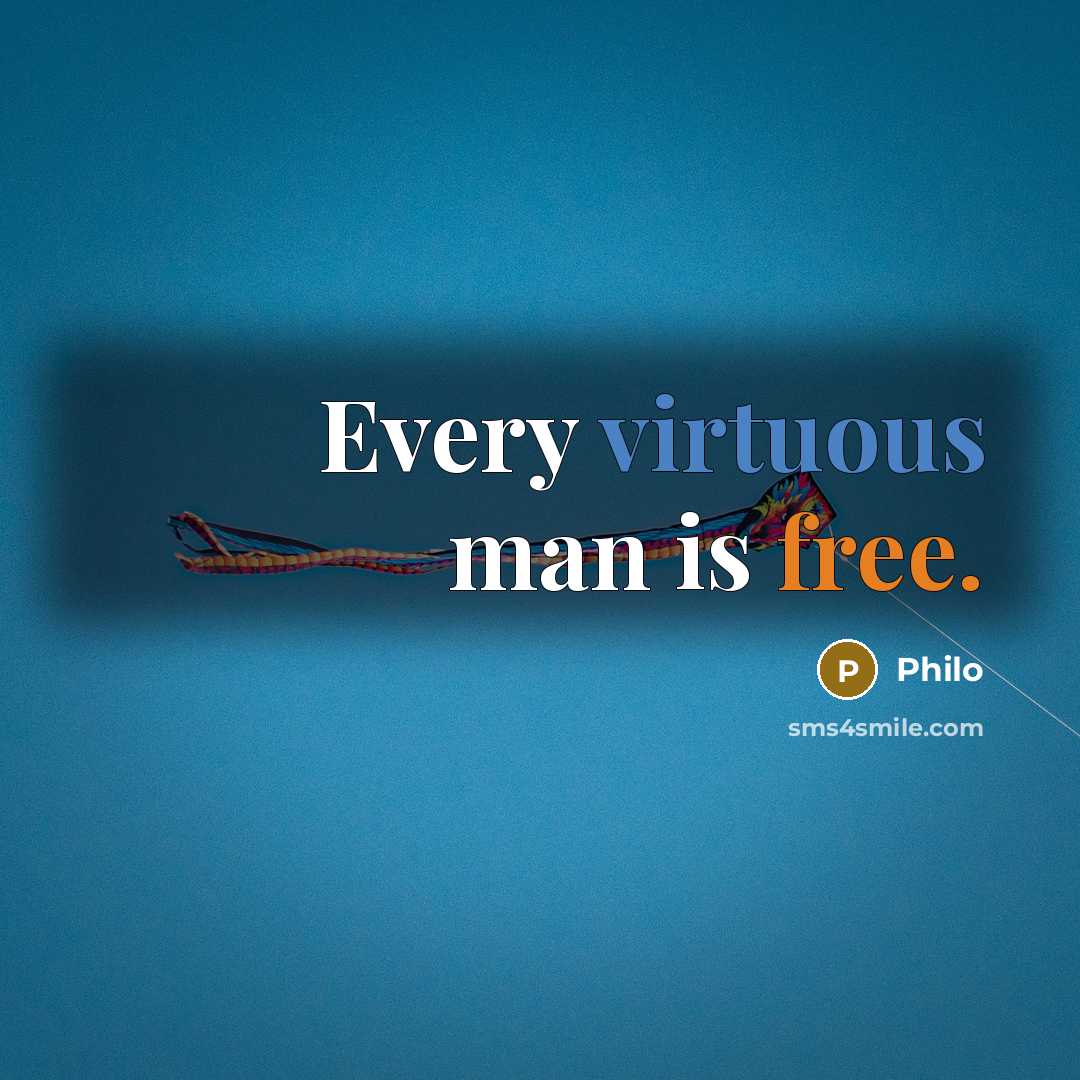 “Every virtuous man is free.” quote by Philo