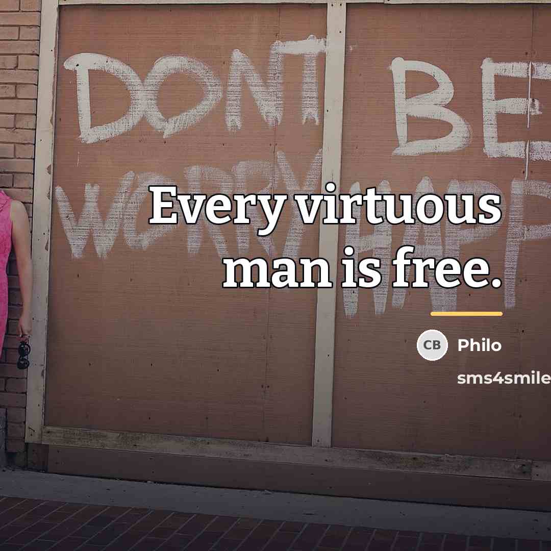 “Every virtuous man is free.…” quote by Philo