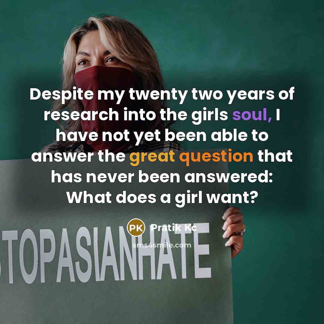 “Despite my twenty two years of research into the girls…” quote by Pratik Kc