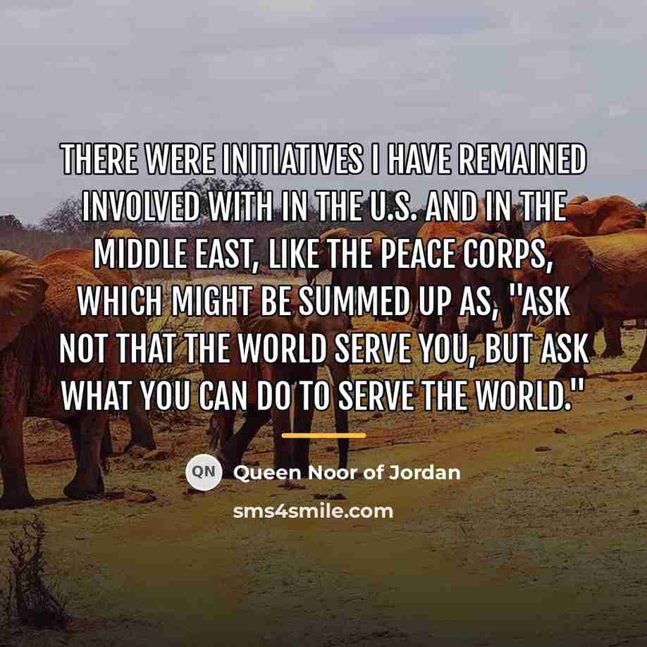 “There were initiatives I have remained involved with in the…” quote by Queen Noor of Jordan