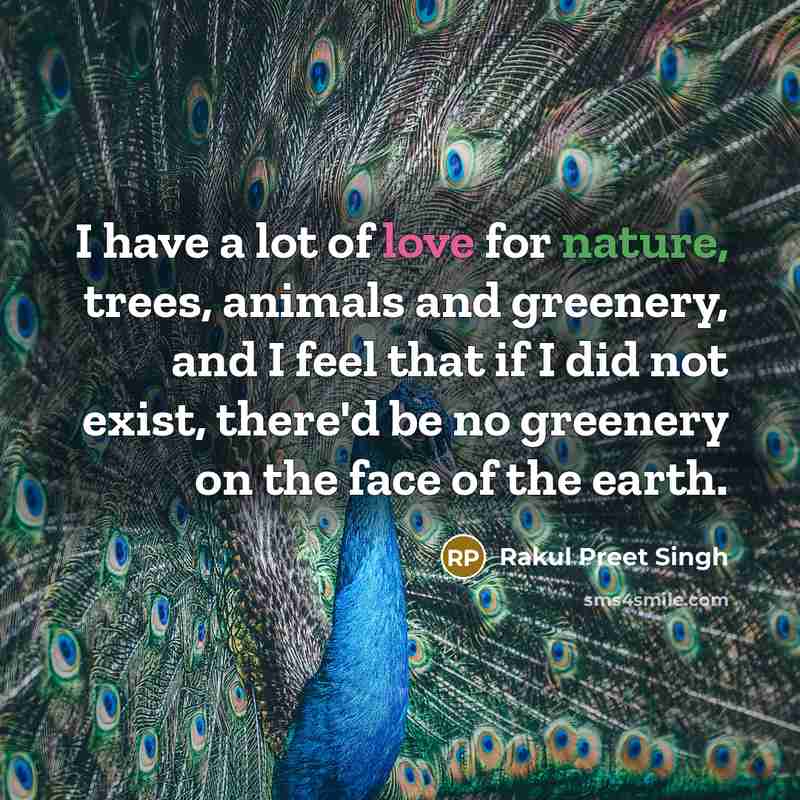 “I have a lot of love for nature, trees, animals…” quote by Rakul Preet Singh