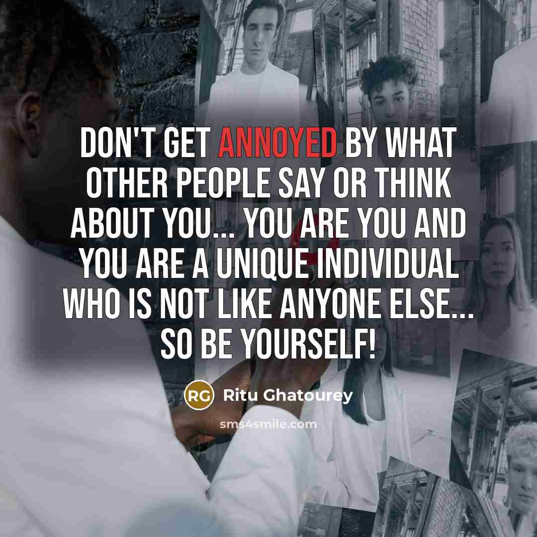 “Don't get annoyed by what other people say or think…” quote by Ritu Ghatourey