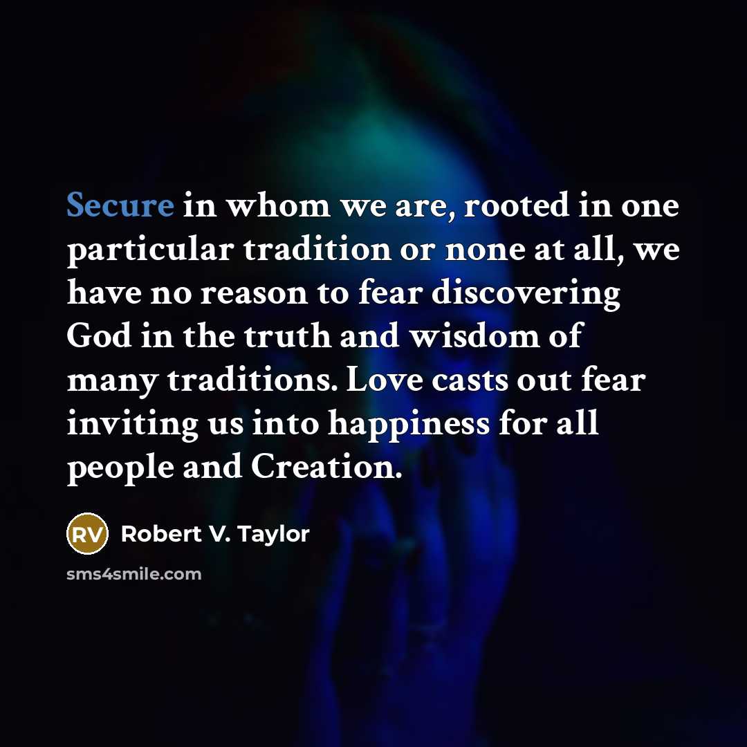 “Secure in whom we are, rooted in one particular tradition…” quote by Robert V. Taylor