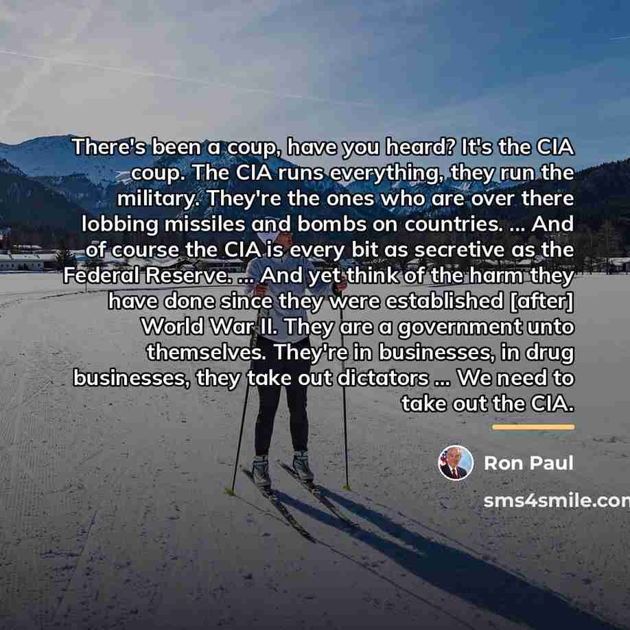 “There's been a coup, have you heard? It's the CIA…” quote by Ron Paul